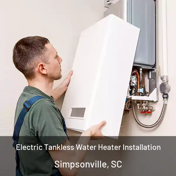  Electric Tankless Water Heater Installation Simpsonville, SC