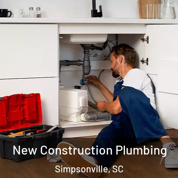  New Construction Plumbing Simpsonville, SC