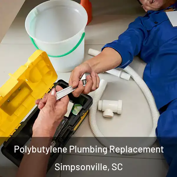  Polybutylene Plumbing Replacement Simpsonville, SC
